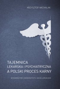Tajemnica lekarska i psychiatryczna a polski proces karny
