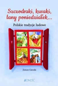 Szczodraki, kusaki, lany poniedziałek... Polskie tradycje ludowe