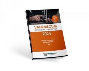 Vademecum dokumentacji kadrowej 2024 - cz. II urlopy, czas pracy, wynagrodzenia