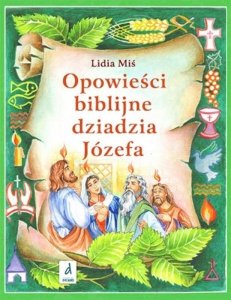 Opowieści biblijne dziadzia józefa. Tom 4