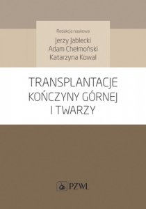 Transplantacje kończyny górnej i twarzy