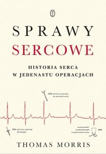 Sprawy sercowe historia serca w jedenastu operacjach
