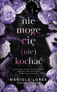 Nie mogę cię (nie) kochać. Tom 1