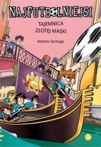 Tajemnica złotej maski. Najfutbolniejsi. Tom 20