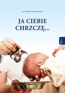 Ja ciebie chrzczę...