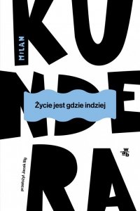 Życie jest gdzie indziej wyd. 2025