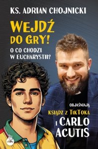 Wejdź do gry! O co chodzi w Eucharystii? Objaśniają ksiądz z TikToka i Carlo Acutis