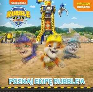 Poznajcie ekipę Rubble'a. Rubble and Crew. Ruchome obrazki