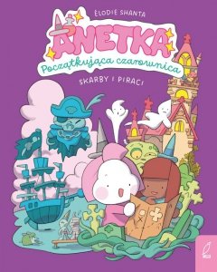 Skarby i piraci. Anetka. Początkująca czarownica. Tom 2