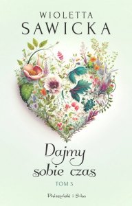 Dajmy sobie czas. Wyjdziesz za mnie, kotku? Tom 3