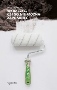 Wybaczyć, czego nie można zapomnieć