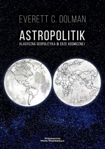 Astropolitik. Klasyczna geopolityka w erze kosmicznej
