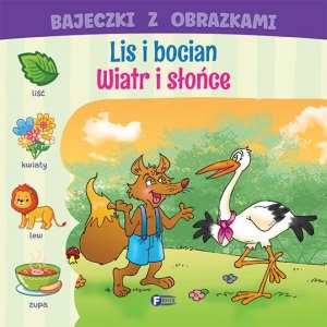 Lis i bocian / Wiatr i słońce. Bajeczki z obrazkami