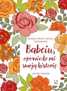 Babciu, opowiedz mi swoją historię. Opowiedz mi swoją historię. Tom 3