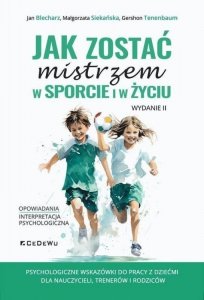 Jak zostać mistrzem w sporcie i w życiu wyd. 2