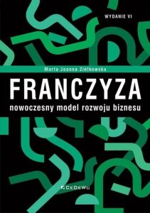 Franczyza – nowoczesny model rozwoju biznesu wyd. 6