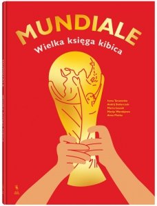 Mundiale. Wielka księga kibica