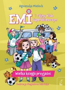 Wielka księga przyjaźni. Emi i Tajny Klub Superdziewczyn