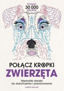Zwierzęta. Niezwykłe obrazki do dokończenia i pokolorowania.  Połącz kropki