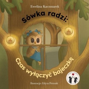 Sówka radzi. Czas wyłączyć bajeczkę