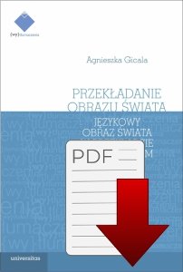 Przekładanie obrazu świata. Językowy obraz świata w teorii i praktyce przekładu artystycznego (E-BOOK)