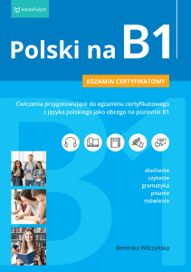 Polski na B1. Ćwiczenia przygotowujące do egzaminu certyfikatowego z języka polskiego jako obcego na poziomie B1 