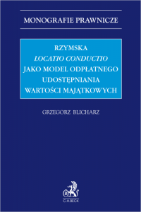 Rzymska locatio conductio jako model odpłatnego udostępniania wartości majątkowych