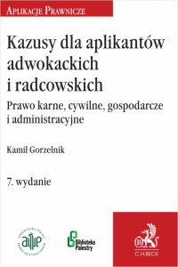 Kazusy dla aplikantów adwokackich i radcowskich. Prawo karne, cywilne, gospodarcze i administracyjne
