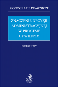 Znaczenie decyzji administracyjnej w procesie cywilnym