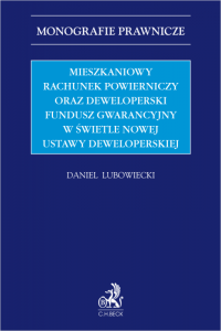 Mieszkaniowy rachunek powierniczy oraz Deweloperski Fundusz Gwarancyjny w świetle nowej ustawy deweloperskiej
