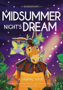 Shakespeare's A Midsummer Night's Dream. Classics in Graphics. A Graphic Novel