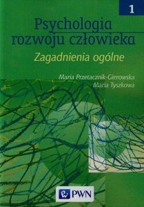 Psychologia rozwoju człowieka. Tom 1. Zagadnienia ogólne