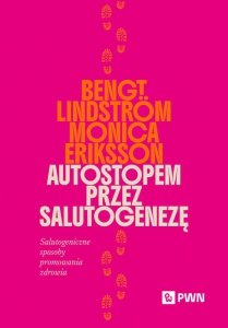 Autostopem przez salutogenezę. Salutogeniczne sposoby promowania zdrowia