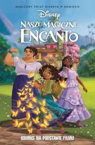 Nasze magiczne Encanto. Magiczny świat Disneya w komiksie