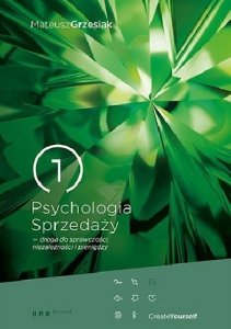 Psychologia sprzedaży. Droga do sprawczości, niezależności i pieniędzy