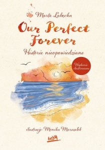 Our Perfect Forever. Historie nieopowiedziane. Wydanie  ilustrowane