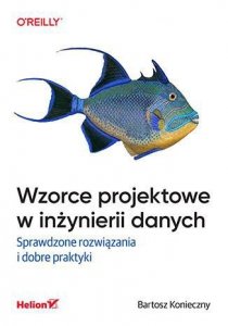 Wzorce projektowe w inżynierii danych. Sprawdzone rozwiązania i dobre praktyki