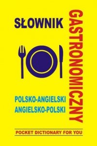Słownik gastronomiczny polsko-angielski angielsko-polski
