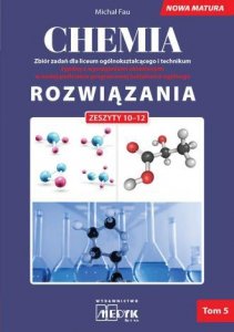 Chemia. Zbiór zadań dla liceum ogólnokształcącego i technikum. Nowa Matura. Rozwiązania. Zeszyty 10-
