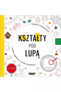 Kształty pod lupą. Wielka wyprawa w świat kształtów