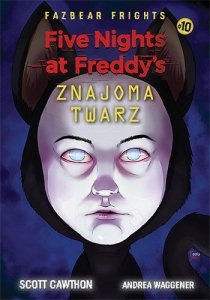 Znajoma twarz. Five Nights At Freddy's. Tom 10