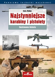 Najsłynniejsze karabiny i pistolety. Panorama techniki wojskowej. Ilustrowana historia