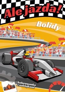Ale jazda! Bolidy. Kolorowanka z naklejkami