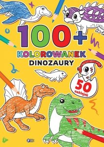 Dinozaury. 100 + kolorowanek