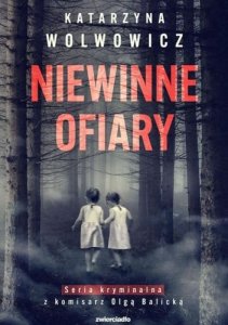 Niewinne ofiary. Komisarz Olga Balicka. Tom 1