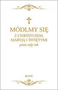 Modlitewnik. Módlmy się z Chrystusem, Maryją i świętymi przez cały rok. Biała okładka