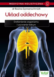 Układ oddechowy. Medycyna holistyczna. Tom 4