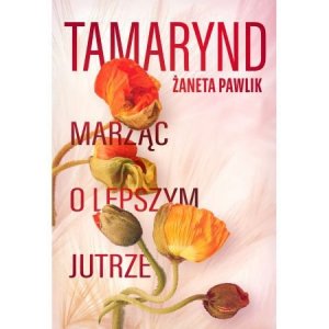 Tamarynd. Marząc o lepszym jutrze