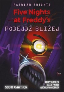 Podejdź bliżej. Fazbear Frights. Five nights at Freddy's