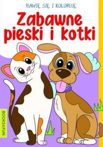 Bawię się i koloruję. Zabawne pieski i kotki